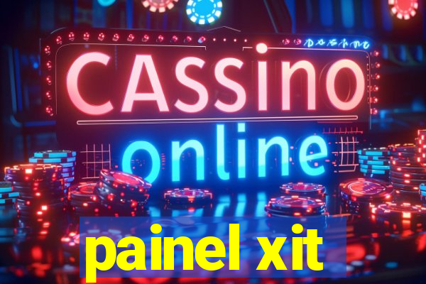 painel xit